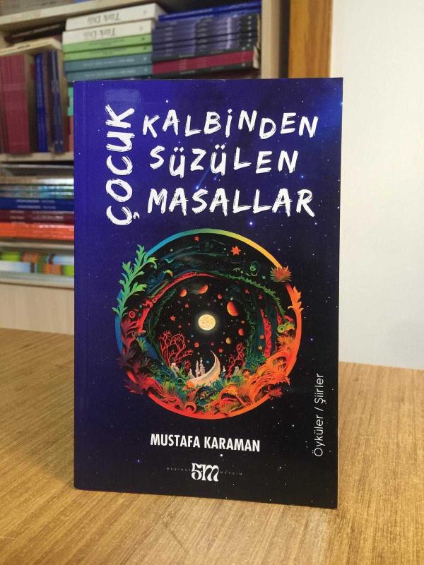Çocuk Kalbinden Süzülen Masallar - Mustafa Karaman