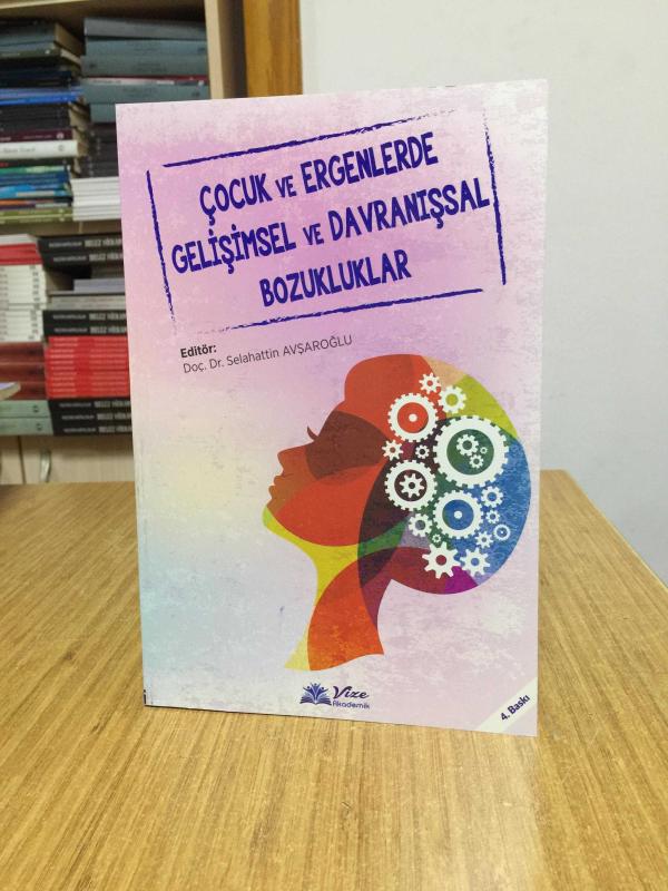 Çocuk ve Ergenlerde Gelişimsel ve Davranışsal Bozukluklar - Editör: Selahattin Avşaroğlu [4.Baskı]