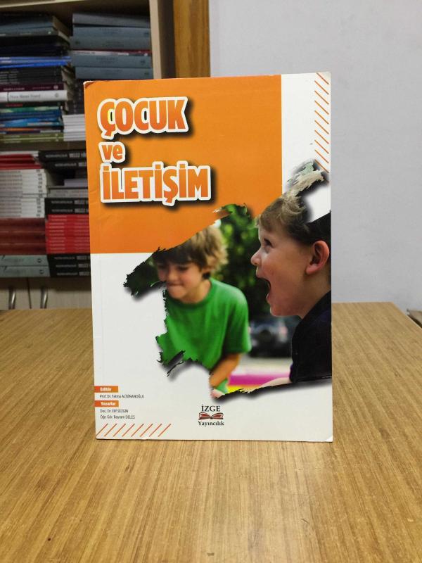Çocuk ve İletişim - Editör: Prof. Dr. Fatma Alisinanoğlu / Yazarlar: Doç. Dr. Elif Sezgin & Öğr. Gör. Bayram Deleş