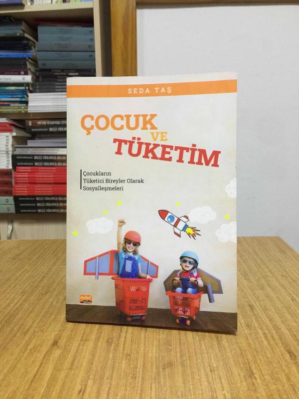 ÇOCUK VE TÜKETİM Çocukların Tüketici Bireyler Olarak Sosyalleşmeleri