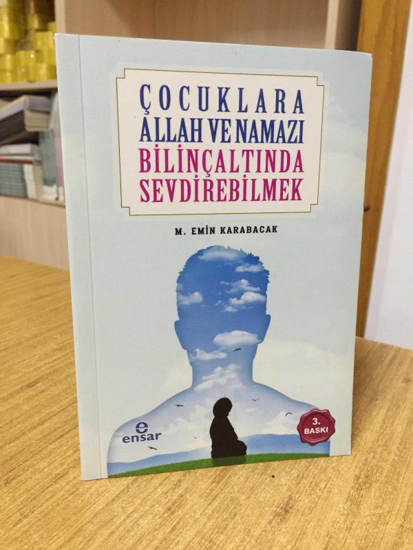 Çocuklara Allah ve Namazı Bilinçaltında Sevdirebilmek - M. Emin Karabacak [3.Baskı]
