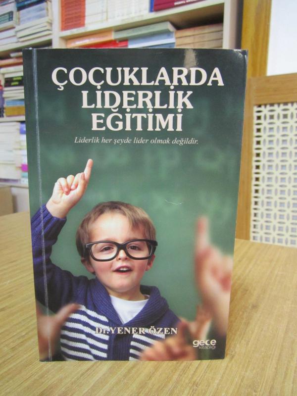 Çocuklarda Liderlik Eğitimi - Yener Özen