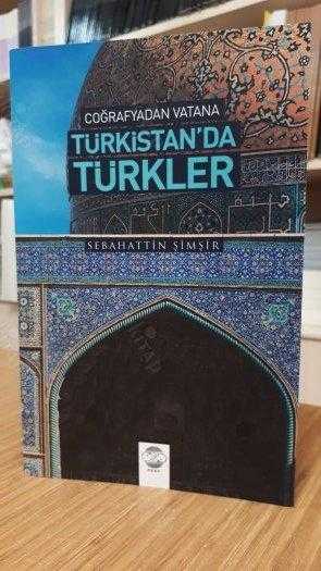 Coğrafyadan Vatana Türkistan'da Türkler - Sebahattin Şimşir