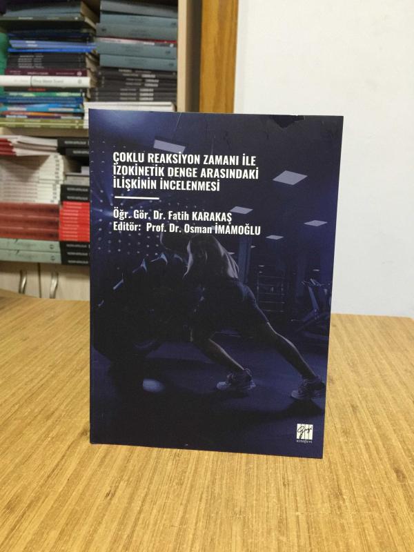 Çoklu Reaksiyon Zamanı ile İzokinetik Denge Arasındaki İlişkinin İncelenmesei - Öğr. Gör. Dr. Fatih Karakaş & Editör: Prof. Dr. Osman İmamoğlu