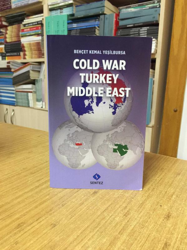 Cold War Turkey Middle East (Selected Articles) - Behçet Kemal Yeşilbursa