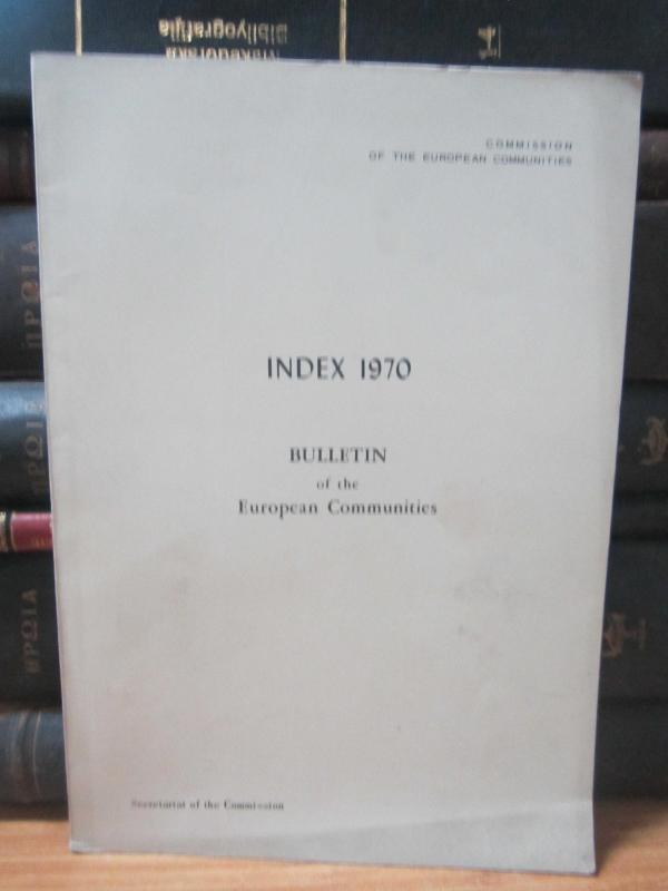 Commission of The European Communities - Bulletin of the European Communities Index 1970