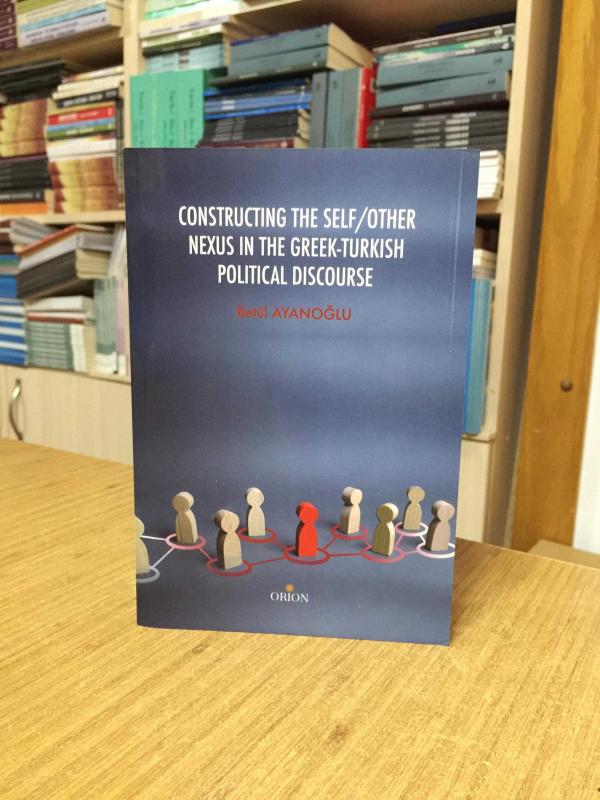 Constructing The Self/Other Nexus In The Greek-Turkish Political Discourse