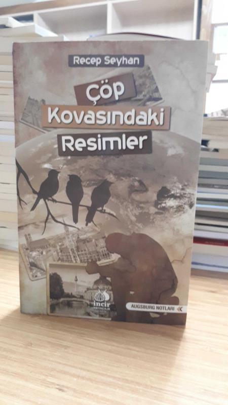 Çöp Kovasındaki Resimler Augsburg Notları - Recep Seyhan