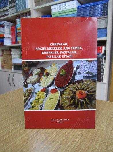 Çorbalar Soğuk Mezeler Ana Yemek Börekler Pastalar Tatlılar Kitabı - Mehmet Ali Karabay