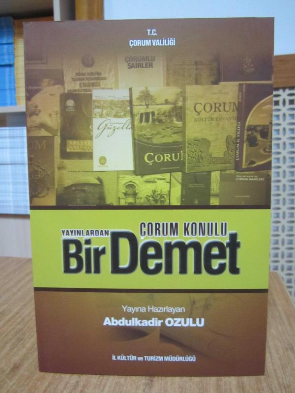 Çorum Konulu Yayınlardan Bir Demet - Yayına Hazırlayan: Abdulkadir Ozulu