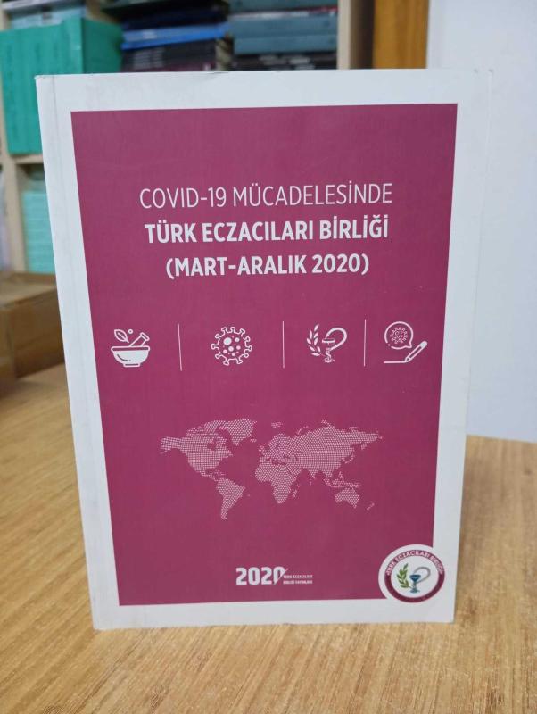COVID-19 Mücadelesinde Türk Eczacıları Birliği (Mart-Aralık 2020) / Türk Eczacıları Birliği 2020
