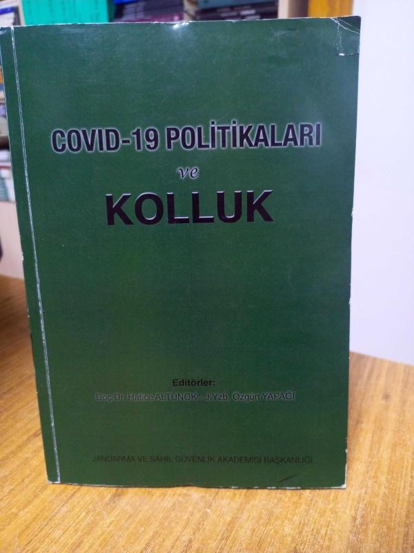 COVID-19 Politikaları ve Kolluk / Editörler: Doç. Dr. Hatice Altunok - J. Yzb. Özgün Yapağı
