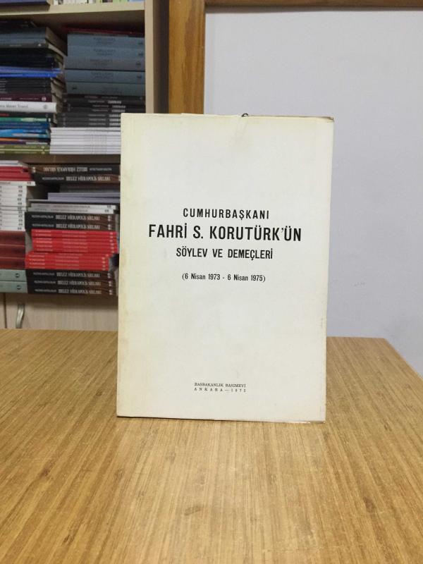 Cumhurbaşkanı Fahri S. Korutürk'ün Söylev ve Demeçleri (6 Nisan 1973 - 6 Nisan 1975)