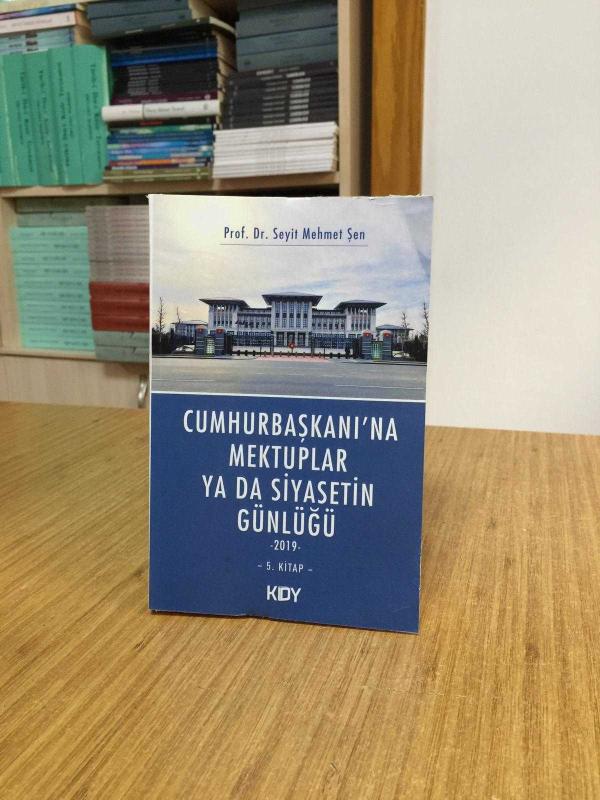 Cumhurbaşkanı'na Mektuplar ya da Siyasetin Günlüğü 2019 (5. Kitap) - Prof. Dr. Seyit Mehmet Şen