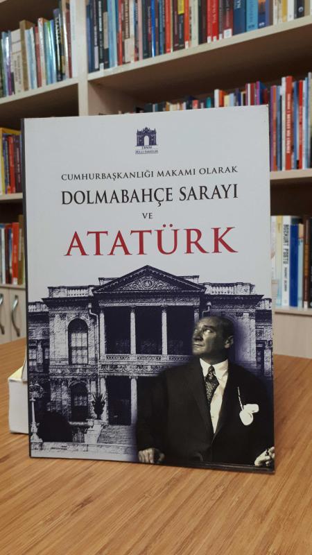 Cumhurbaşkanlığı Makamı Olarak Dolmabahçe Sarayı ve Atatürk