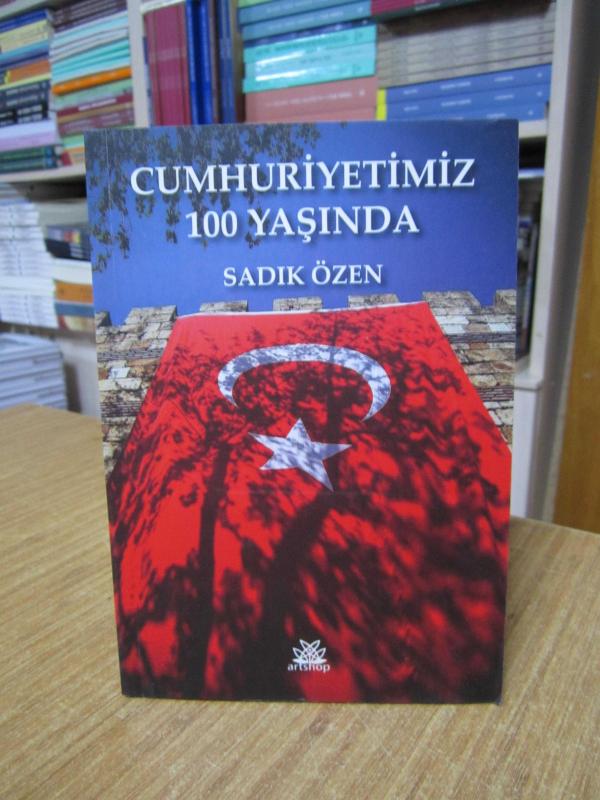 Cumhuriyetimiz 100 Yaşında - Sadık Özen
