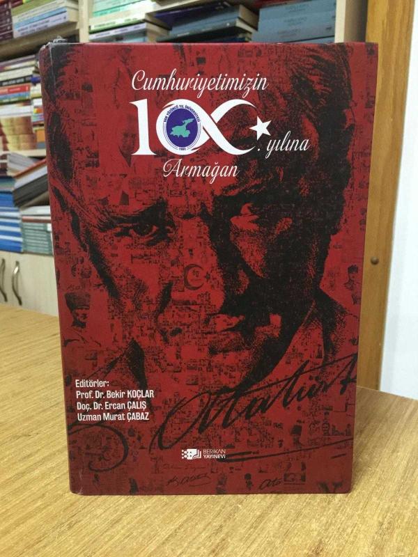 CUMHURİYETİMİZİN 100. YILINA ARMAĞAN - Prof. Dr. Bekir KOÇLAR & Uzman Murat ÇABAZ & Doç. Dr. Ercan ÇALIŞ (CİLTLİ) Van Yüzüncü Yıl Üniversitesi