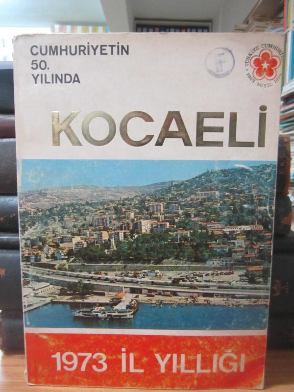 Cumhuriyetin 50.Yılında Kocaeli 1973 İl Yıllığı