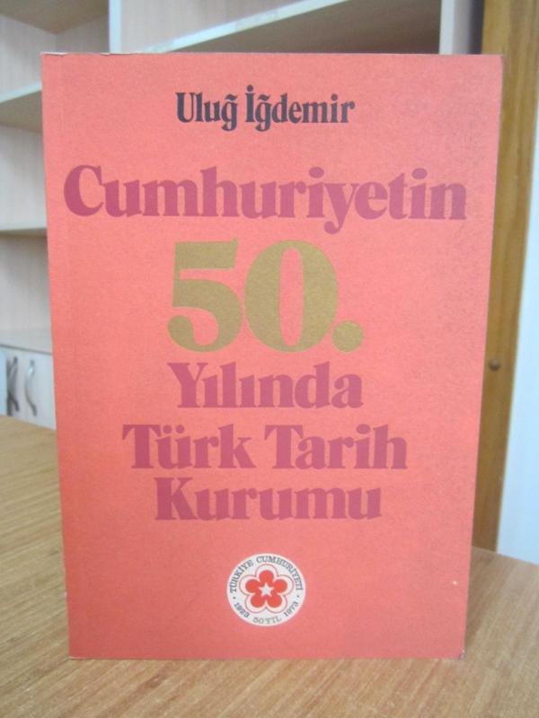 Cumhuriyetin 50. Yılında Türk Tarih Kurumu
