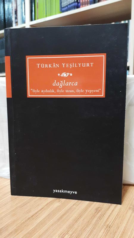 Dağlarca Öyle Aydınlık, Öyle Uzun, Öyle Yepyeni