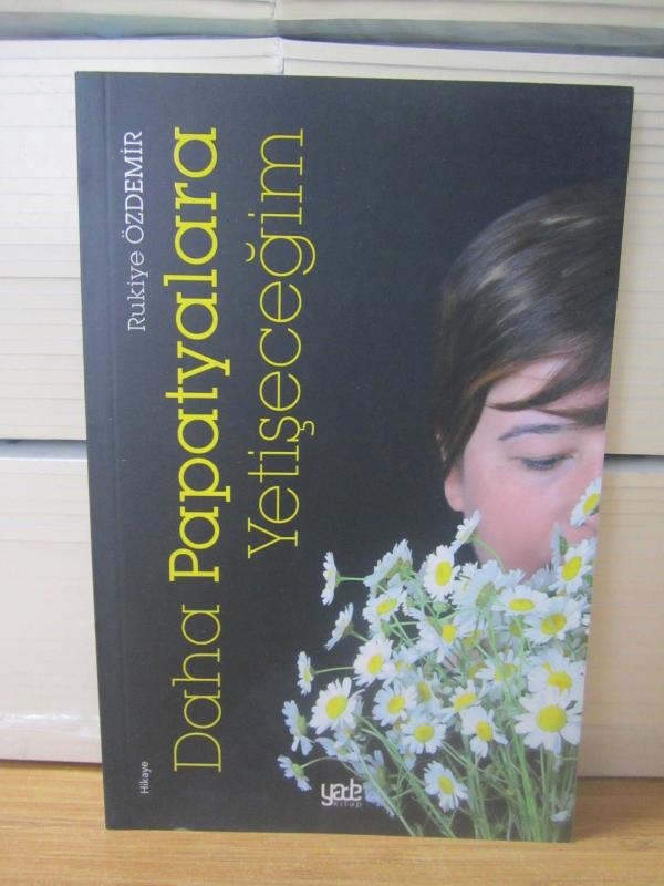 Daha Papatyalara Yetişeceğim - Rukiye Özdemir
