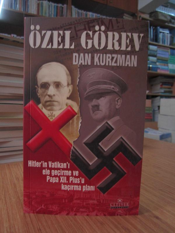 Dan Kurzman - Özel Görev (Hitler'in Vatikan'ı Ele Geçirme ve Papa XII. Pius'u Kaçırma Planı)