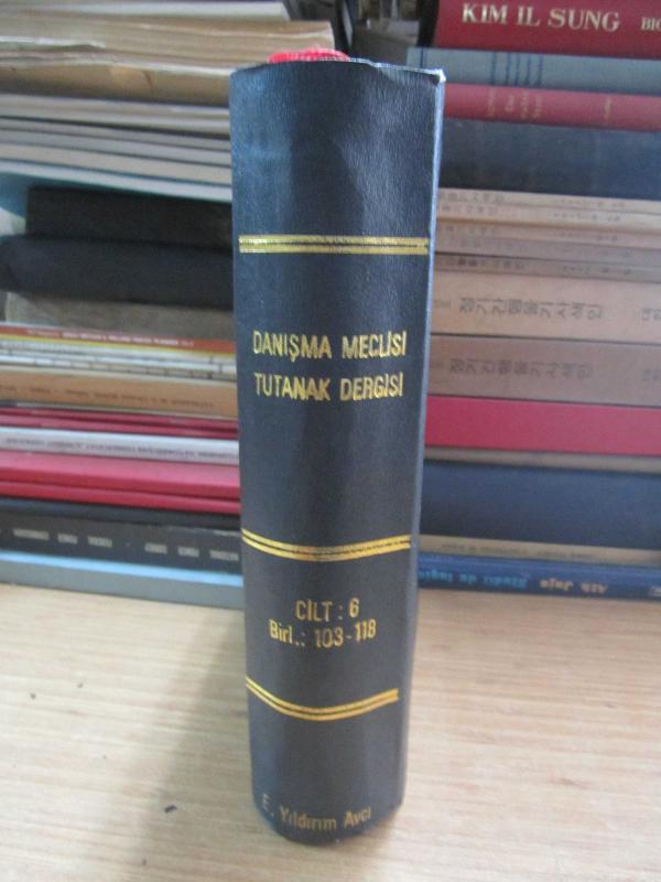 Danışma Meclisi Tutanak Dergisi Cilt 6 Yasama Yılı 1 - 103 üncü Birleşim Birleşim den 118 inci Birleşime Kadar 9 Haziran 1982 - Ciltli