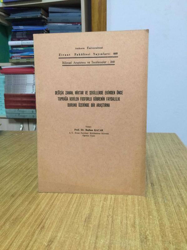 Değişik Zaman Miktar ve Şekillerde Ekimden Önce Toprağa Veriken Fosforlu Gübrenin Faydalılık Durumu Üzerinde Bir Araştırma - Burhan Kacar (1972)
