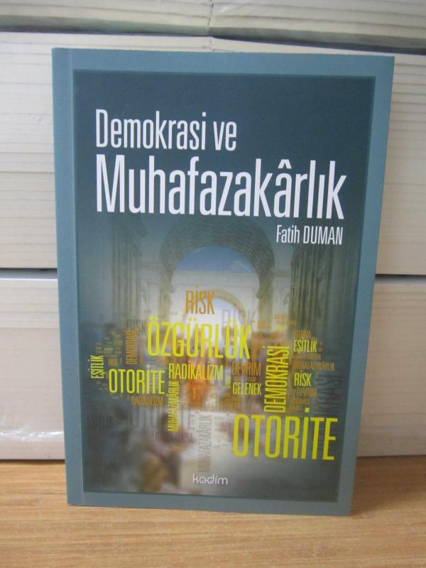DEMOKRASİ ve MUHAFAZAKARLIK Gerilim, Risk ve İmkanlar - Fatih Duman