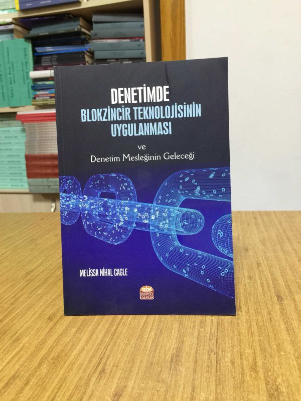Denetimde Blokzincir Teknolojisinin Uygulanması ve Denetim Mesleğinin Geleceği Nobel Bilimsel Eserler