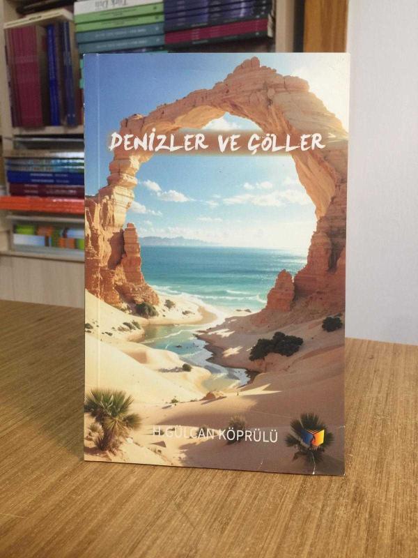 Denizler ve Çöller - H. Gülcan Köprülü