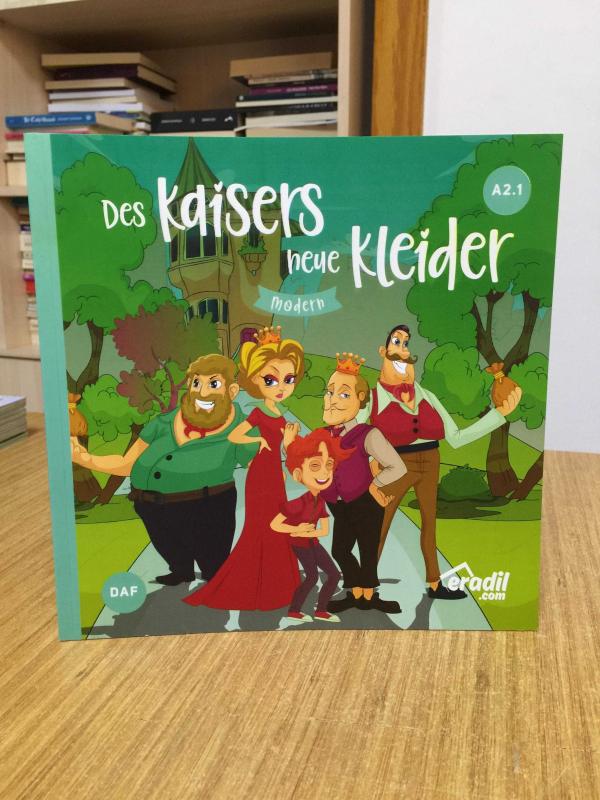 Des Kaisers neue Kleider Modern - A2.1 ERADİL (İlkokul ve Ortaokul Öğrencilerine Yönelik Almanca Hikaye Kitabı)