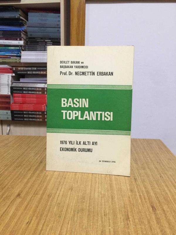 Devlet Bakanı ve Başbakan Yardımcısı Prof. Dr. Necmettin Erbakan Basın Toplantısı - 1976 Yılı İlk Altı Ayı Ekonomik Durumu (26 Temmuz 1976)