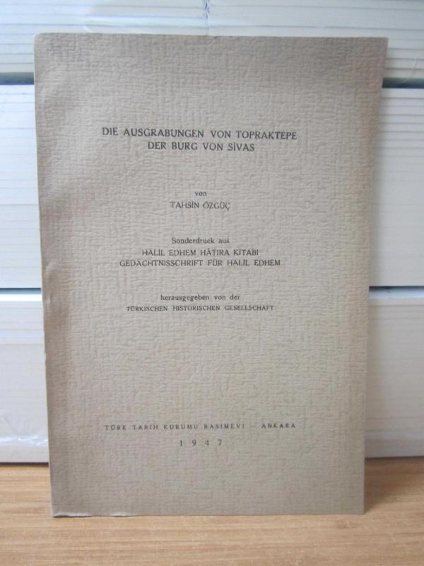 Die Ausgrabungen von Topraktepe der Burg von Sivas - Tahsin Özgüç - Sonderdruck aus Gedachtnisschrift für Halil Edhem