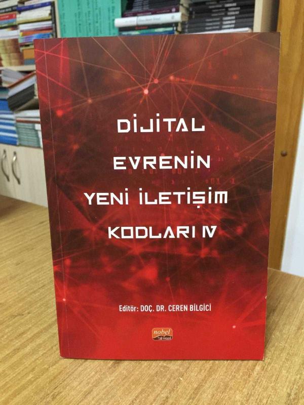 Dijital Evrenin Yeni İletişim Kodları IV - Editör: Doç. Dr. Ceren Bilgici