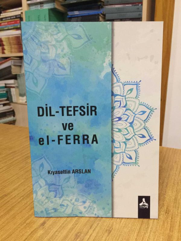 Dil Tefsir ve el-FERRA - Kıyasettin Arslan