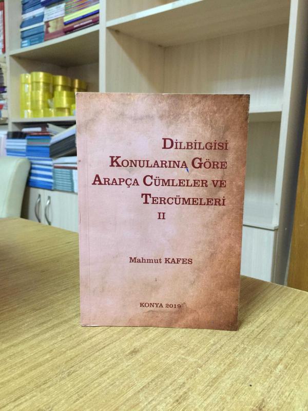 Dilbilgisi Konularına Göre Arapça Cümleler ve Tercümeleri II - Mahmut Kafes