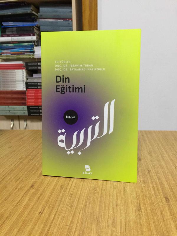 Din Eğitimi Bilay Yayınları - Editörler: Doç. Dr. İbrahim Turan & Doç. Dr. Bayramali Nazıroğlu