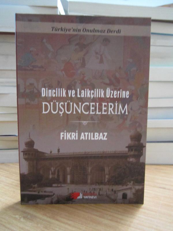 Dincilik ve Laikçilik Üzerine Düşüncelerim - Fikri Atılbaz