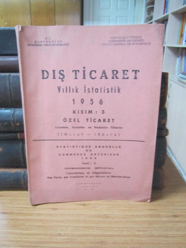 Dış Ticaret Yıllık İstatistik 1956 - Kısım: 3 - Özel Ticaret Limanlar, Hudutlar ve Maddeler İtibarile İthalat ve İhracat
