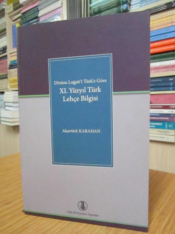 Divanu Lugati't Türk'e Göre XI.Yüzyıl Türk Lehçe Bilgisi