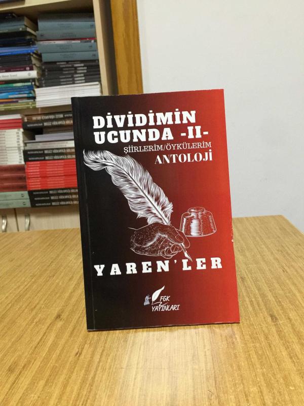 Dividimin Ucunda 2 Şiirlerim/Öykülerim Antoloji - YAREN'LER