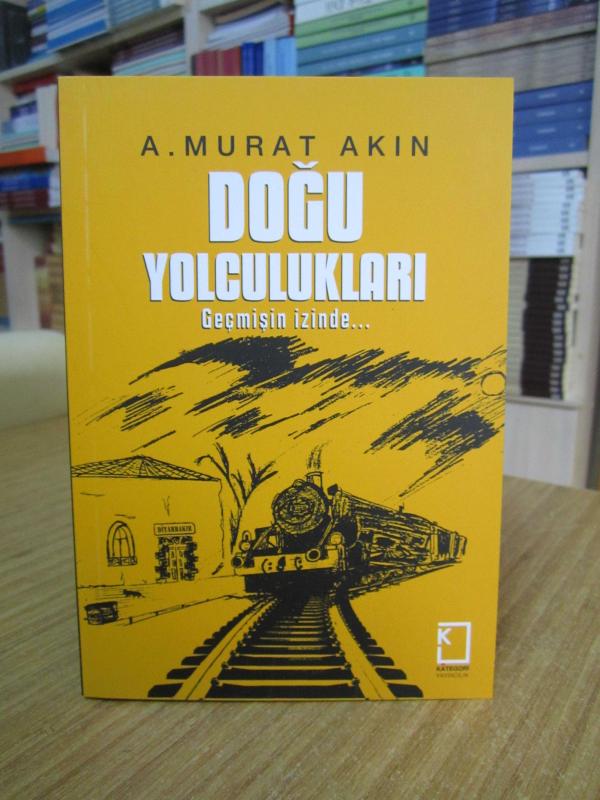 Doğu Yolculukları Geçmişin İzinde - A. Murat Akın