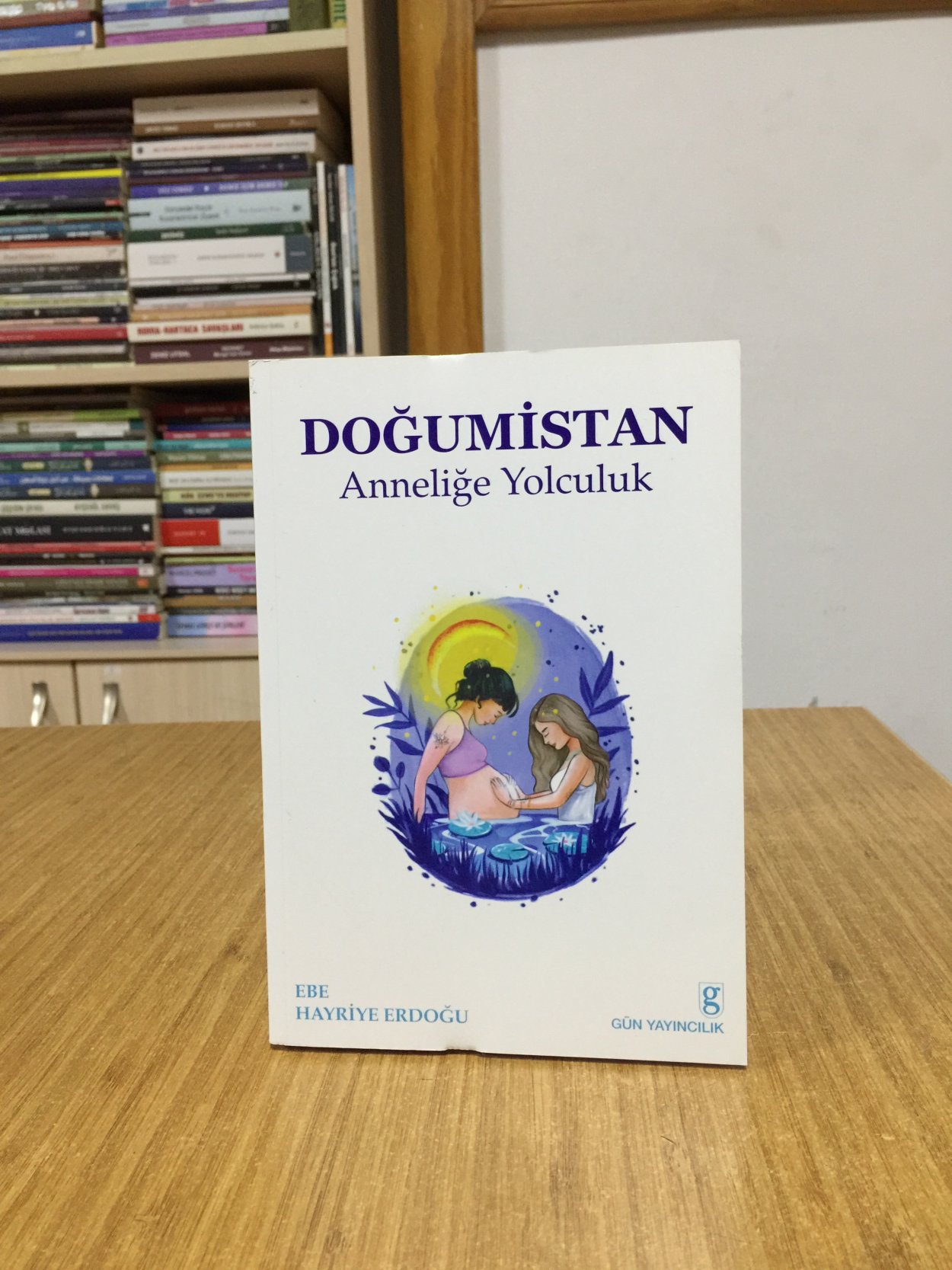 Doğumistan Anneliğe Yolculuk - Ebe Hayriye Erdoğdu
