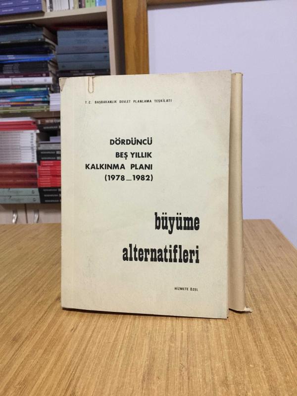 Dördüncü Beş Yıllık Kalkınma Planı (1978-1982) Büyüme Alternatifleri / T.C. Başbakanlık Devlet Planlama Teşkilatı