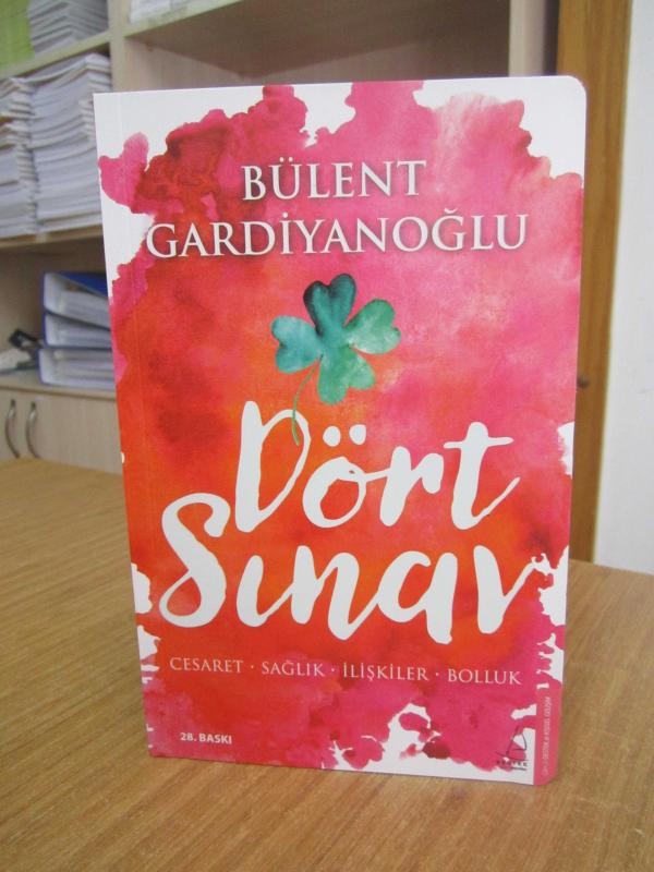 Dört Sınav Cesaret Sağlık İlişkiler Bolluk - Bülent Gardiyanoğlu [28.Baskı]