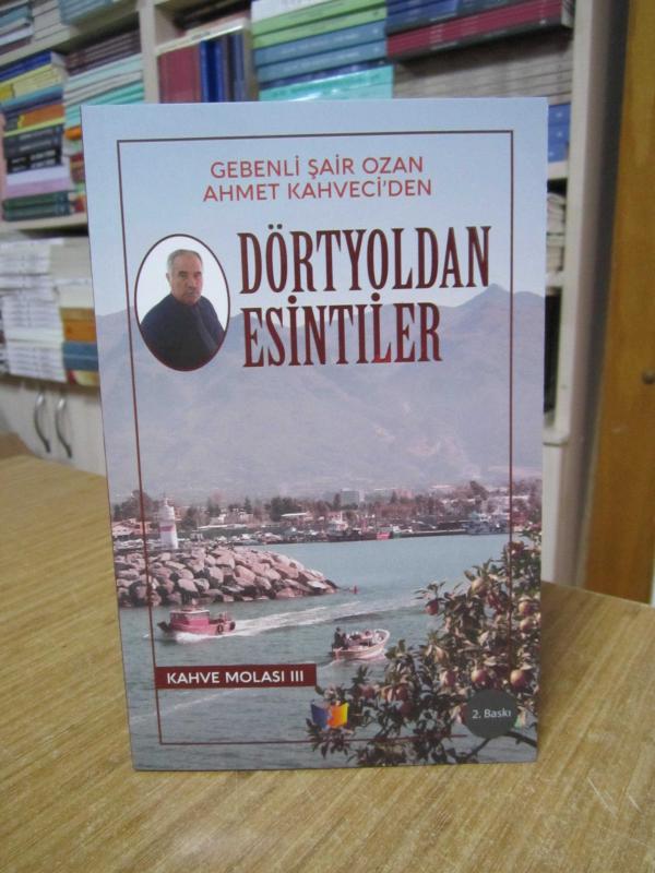 Dörtyoldan Esintiler Kahve Molası III - Gebenli Şair Ozan Ahmet Kahveci [2.Baskı]