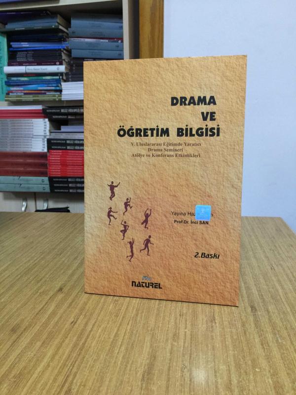 Drama ve Öğretim Bilgisi 5. Uluslararası Eğitimde Yaratıcı Drama Semineri Atölye ve Konferans Etkinlikleri - Prof. Dr. İnci San (2.Baskı)