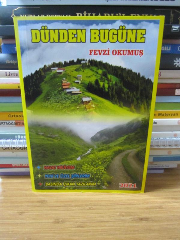 Dünden Bugüne - Hayat Hikayem Yeni ve Özel Şiirlerim Basında Çıkan Yazılarım