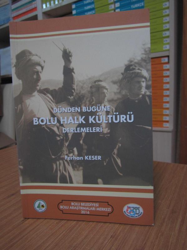Dünden Bugüne Bolu Halk Kültürü Derlemeleri